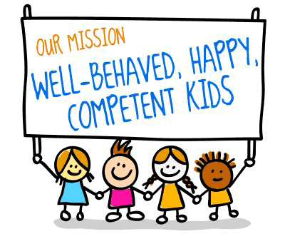 Our mission is well behaved Happy Competent Kids